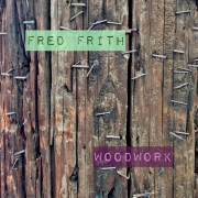 Review: Fred Frith - Woodwork (Live Aux Ateliers Claus)